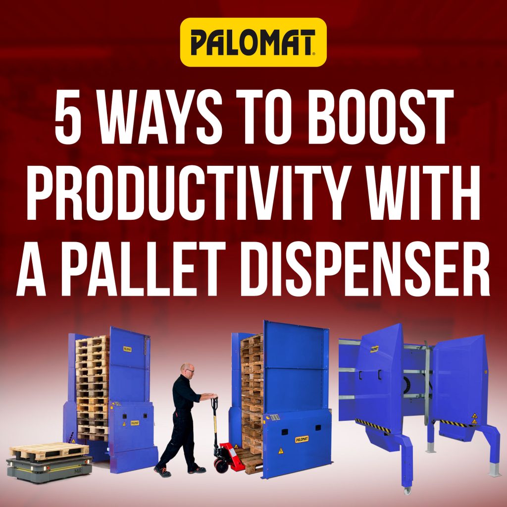 5 reasons PALOMAT Pallet Dispensers boosts productivity