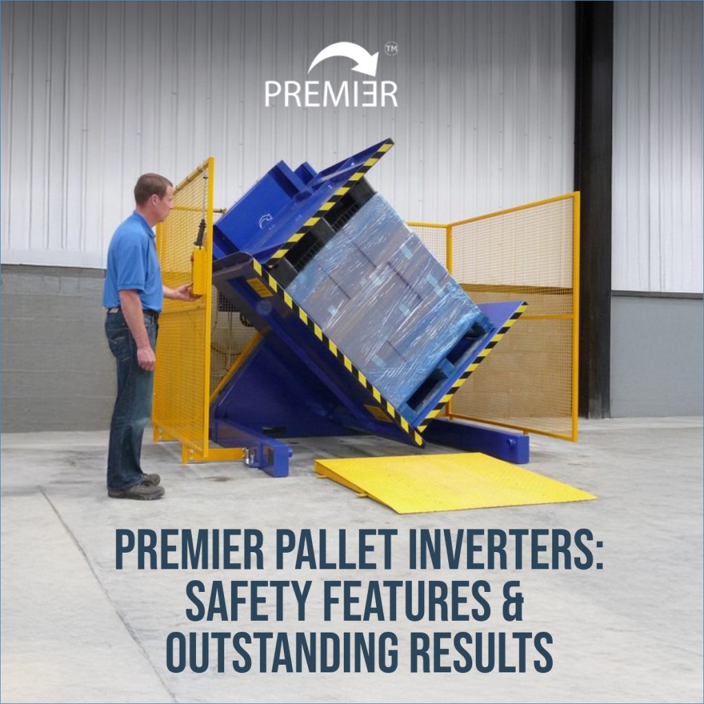 Premier Pallet Inverters host a myriad of safety features with outstanding results